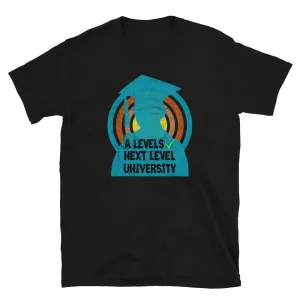 A Levels Sorted Next Level University Funny T-Shirt