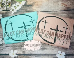A Lot Can Happen In Three Days Sweet Tee