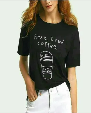 Black First I Need A Coffee Printed T-Shirt For Women