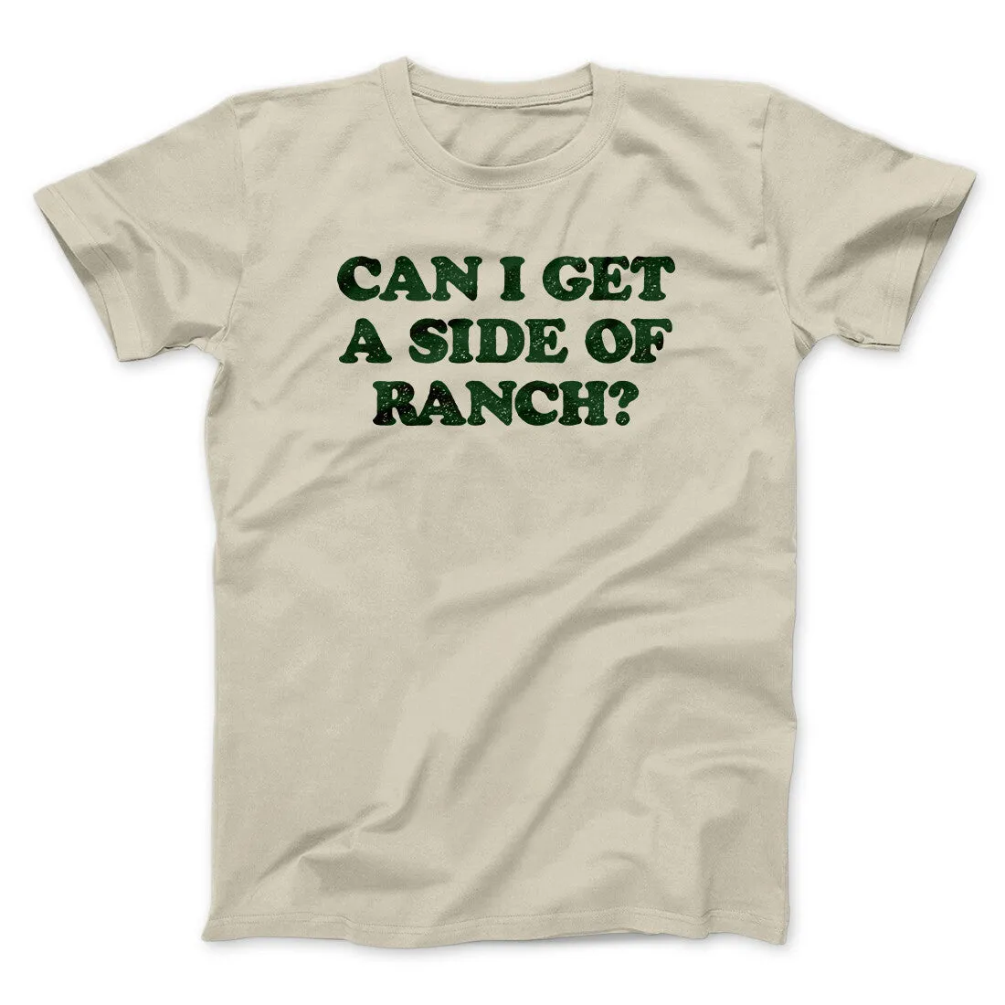 Can I Get A Side Of Ranch Men/Unisex T-Shirt