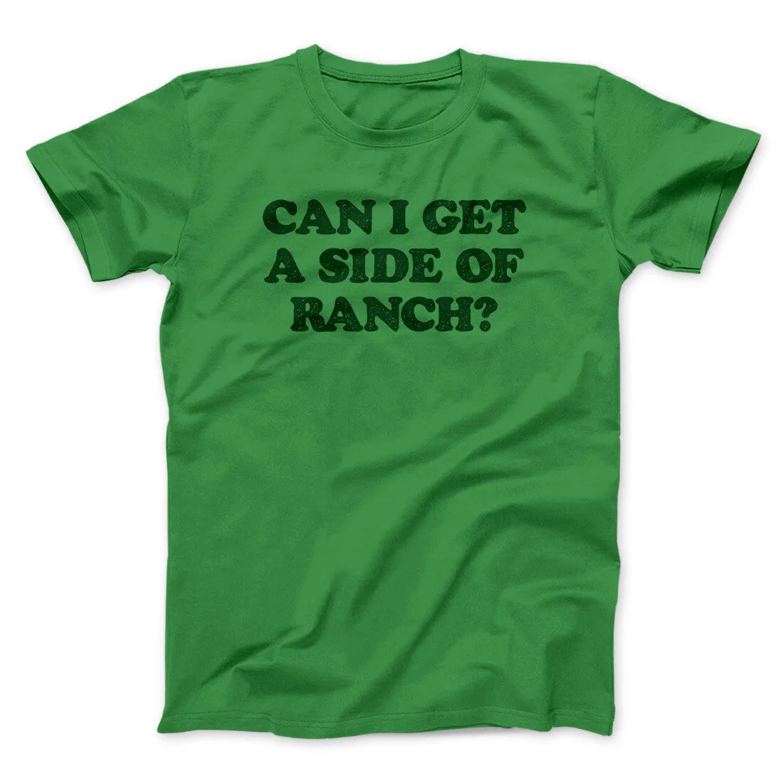 Can I Get A Side Of Ranch Men/Unisex T-Shirt
