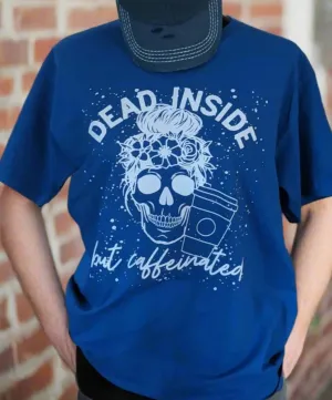 Dead inside but Caffeinated