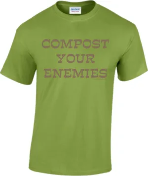 #dtg  Compost your Enemies - David's original - Drop Menu for size and color - ladies and talls