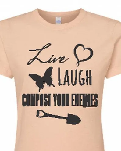#dtg - Ladies crew neck tee shirts: "Compost Your Enemies," "Live, Laugh, Compost..."