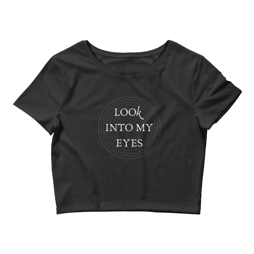 FUNNY "LOOK INTO MY EYES" Women’s Crop Tee