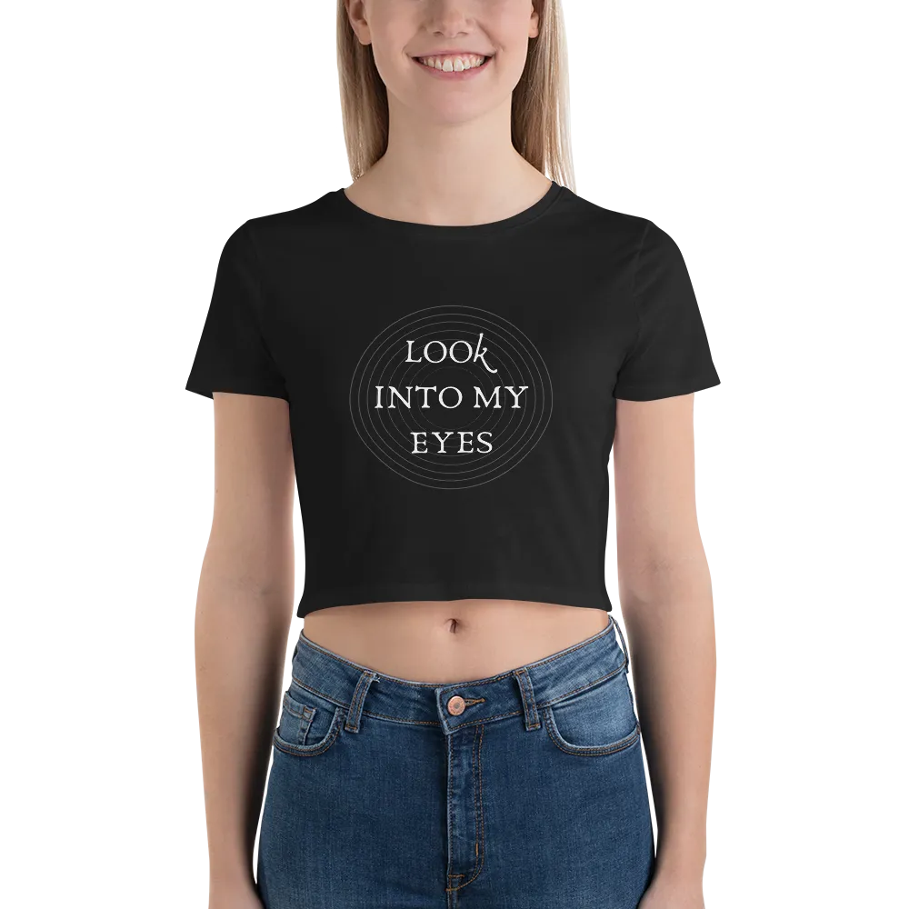 FUNNY "LOOK INTO MY EYES" Women’s Crop Tee