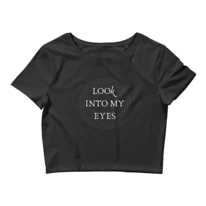 FUNNY "LOOK INTO MY EYES" Women’s Crop Tee