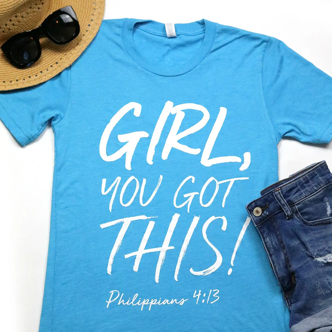 Girl, You Got This! Philippians 4:13 Tee