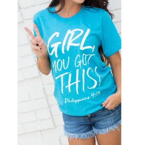 Girl, You Got This! Philippians 4:13 Tee