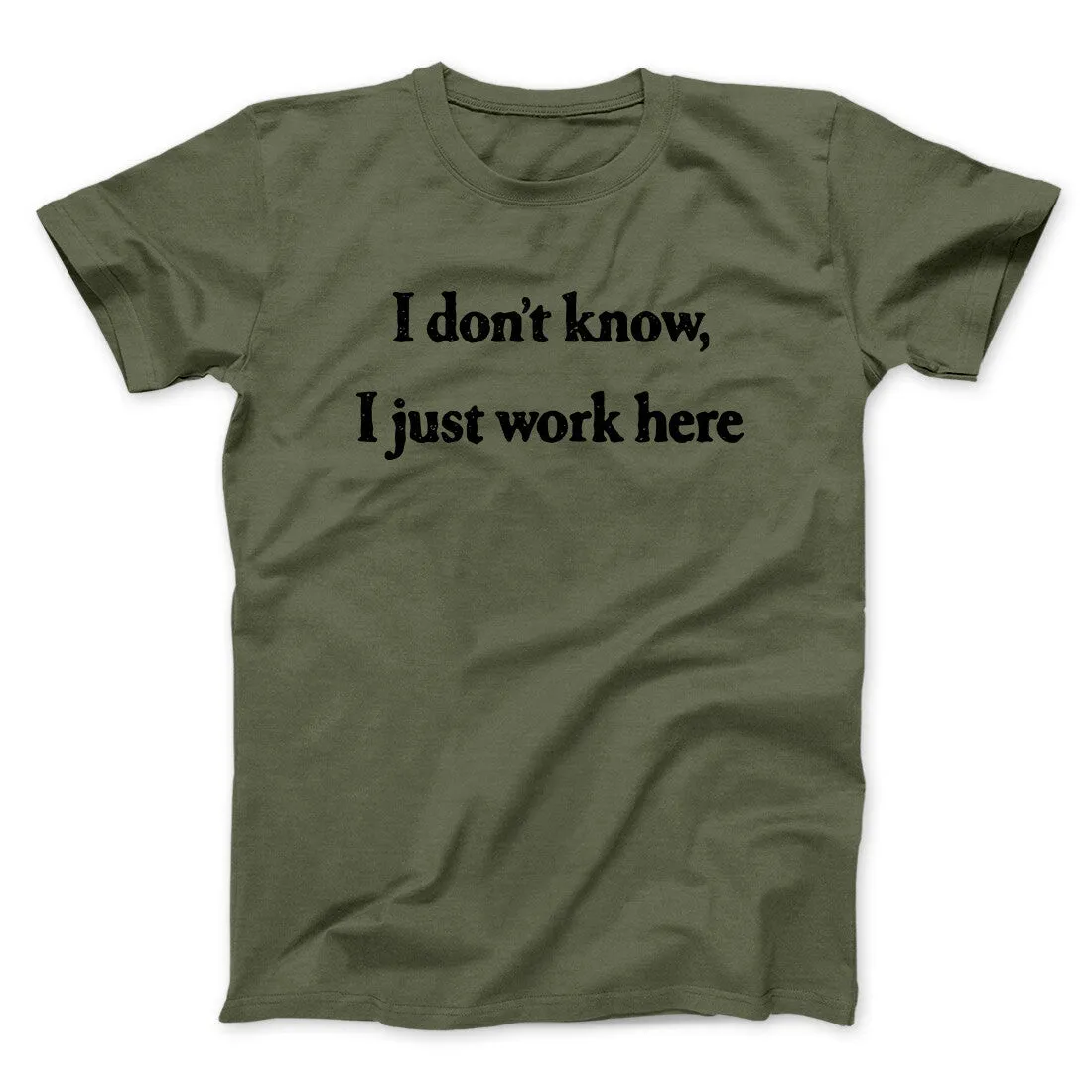 I Don’t Know I Just Work Here Funny Men/Unisex T-Shirt