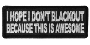 I Hope I don't Blackout Because this is Awesome Patch - 4x1.5 inch