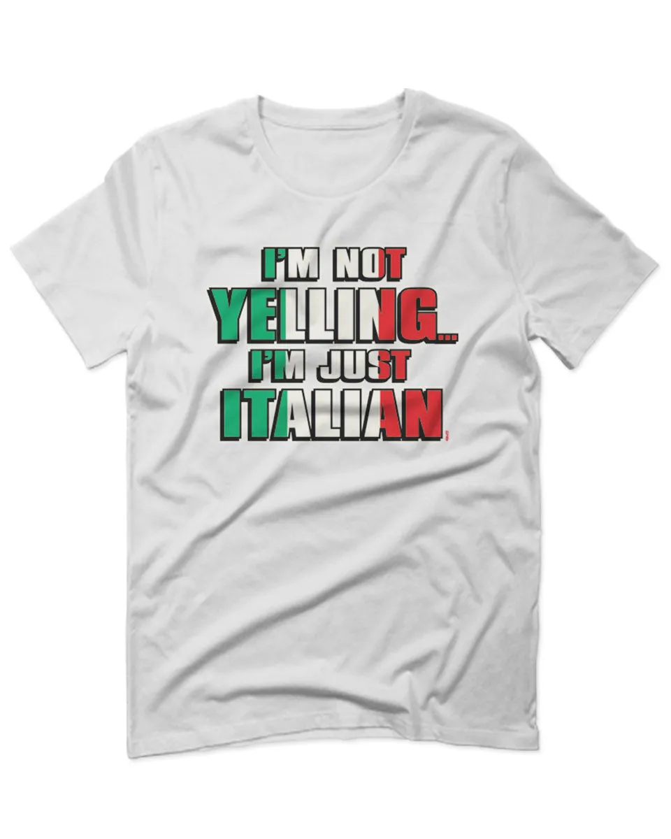 I'm NOT Yelling I'm JUST Italian Italy Flag Italian Funny For men T Shirt