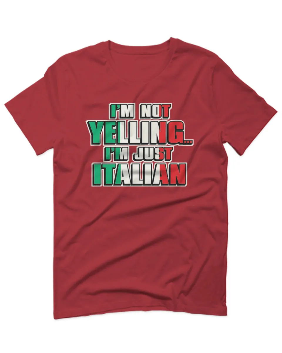 I'm NOT Yelling I'm JUST Italian Italy Flag Italian Funny For men T Shirt