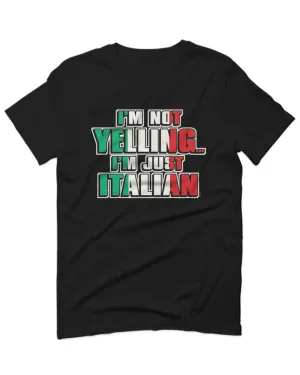 I'm NOT Yelling I'm JUST Italian Italy Flag Italian Funny For men T Shirt
