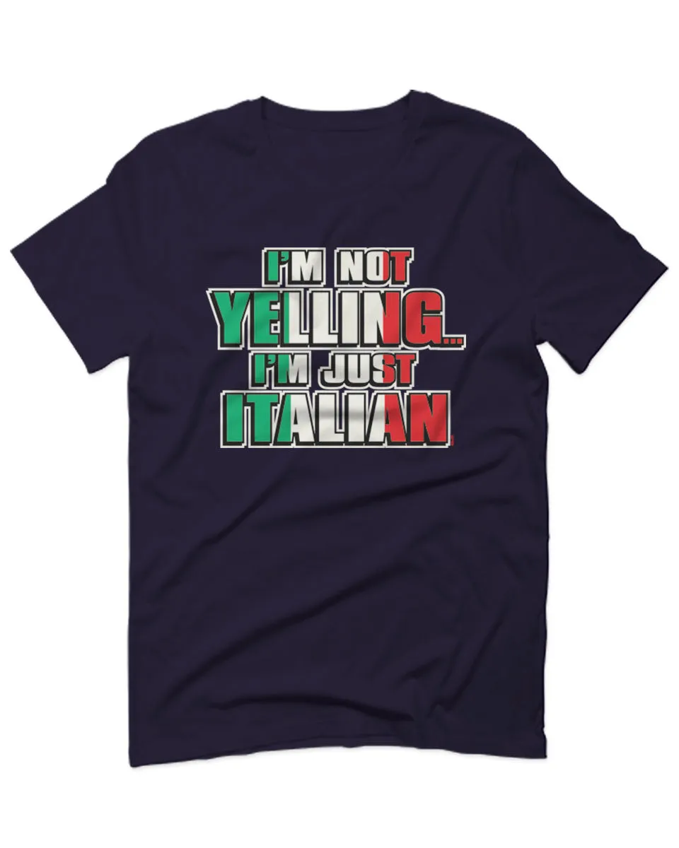 I'm NOT Yelling I'm JUST Italian Italy Flag Italian Funny For men T Shirt