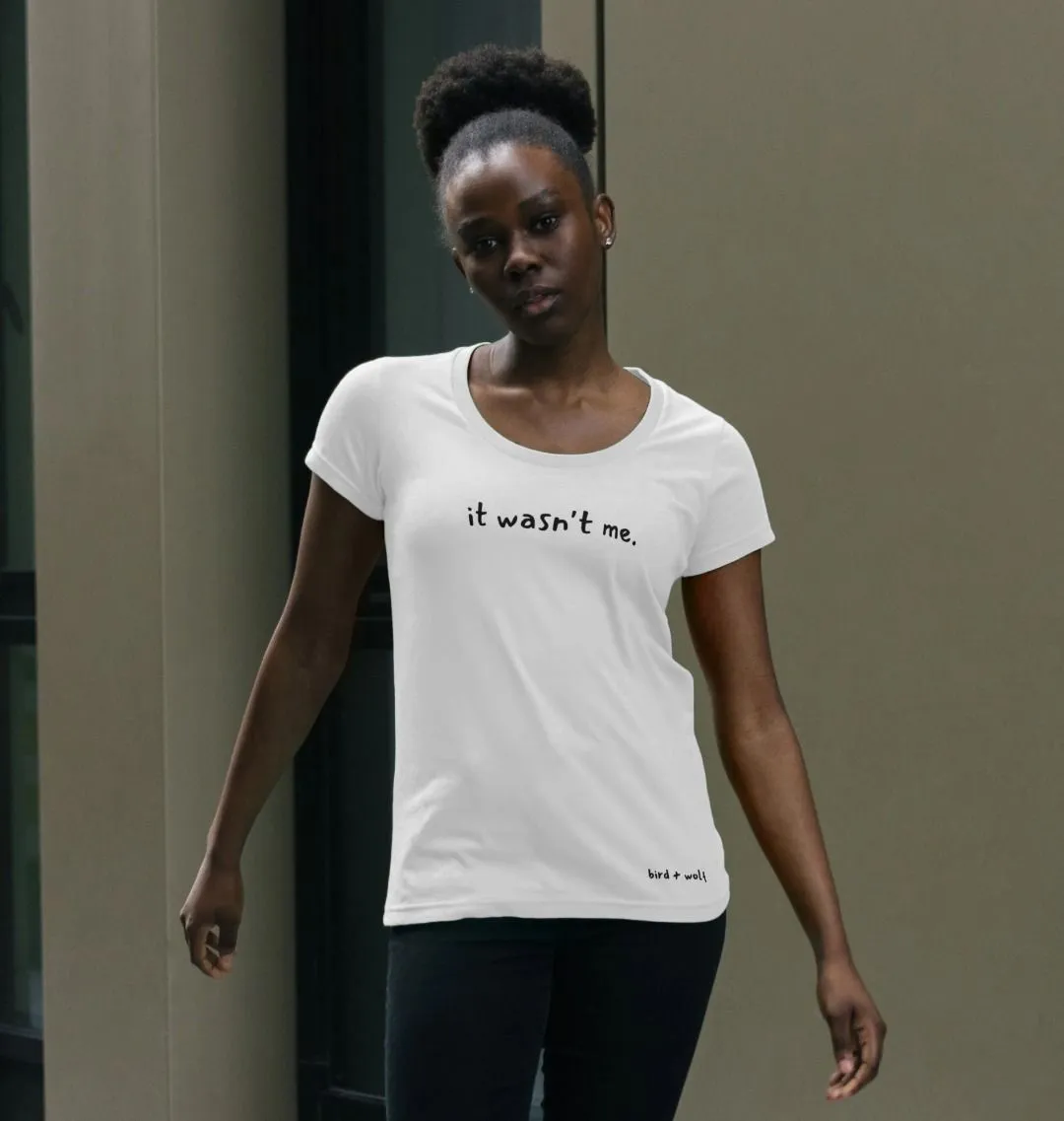 It Wasn't Me Scoop Neck Tee