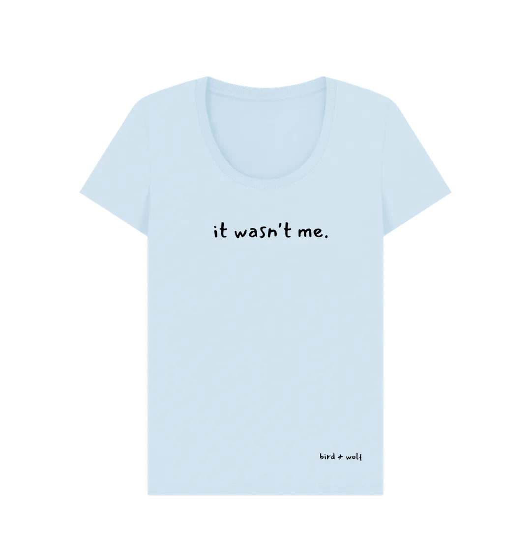 It Wasn't Me Scoop Neck Tee
