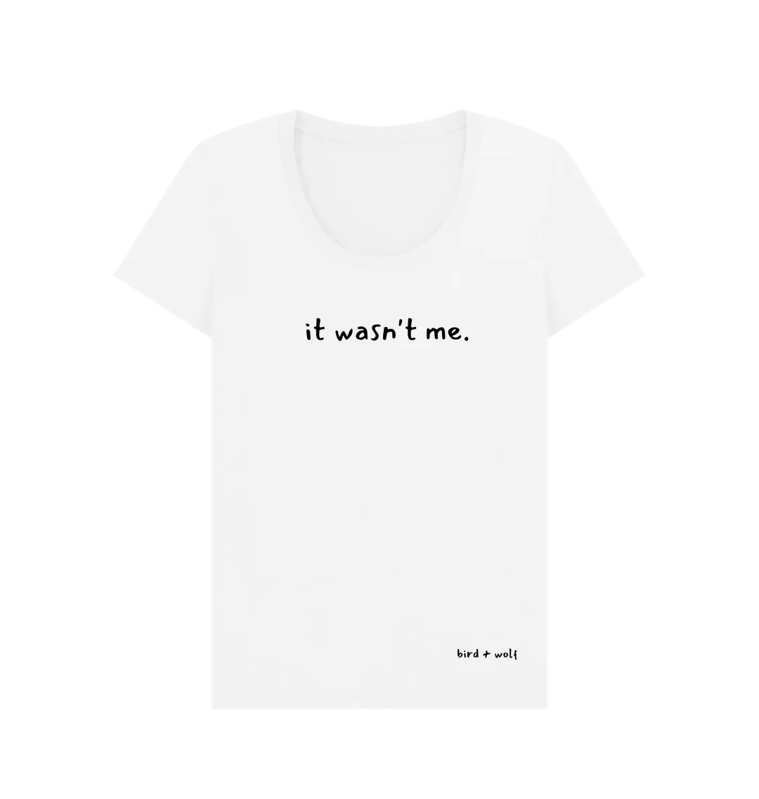 It Wasn't Me Scoop Neck Tee