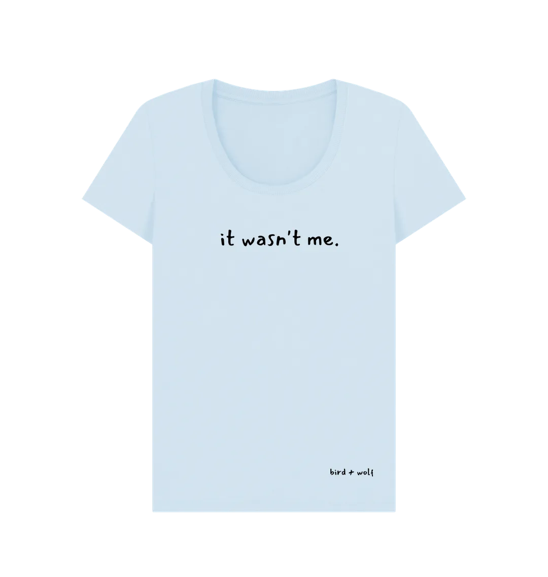 It Wasn't Me Scoop Neck Tee