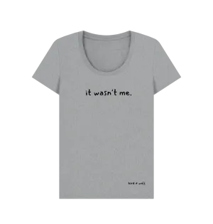 It Wasn't Me Scoop Neck Tee