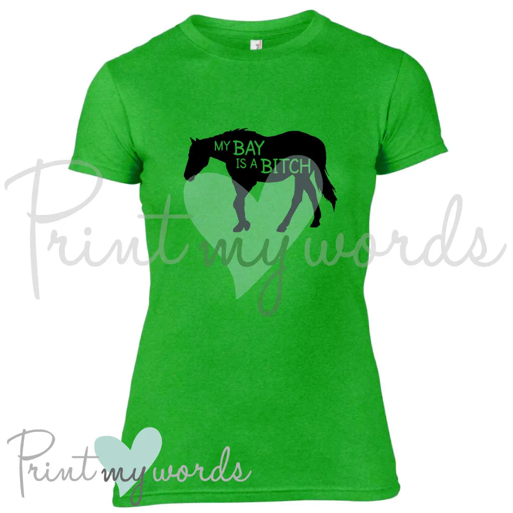 My Bay Is A Bitch Funny Equestrian T-Shirt