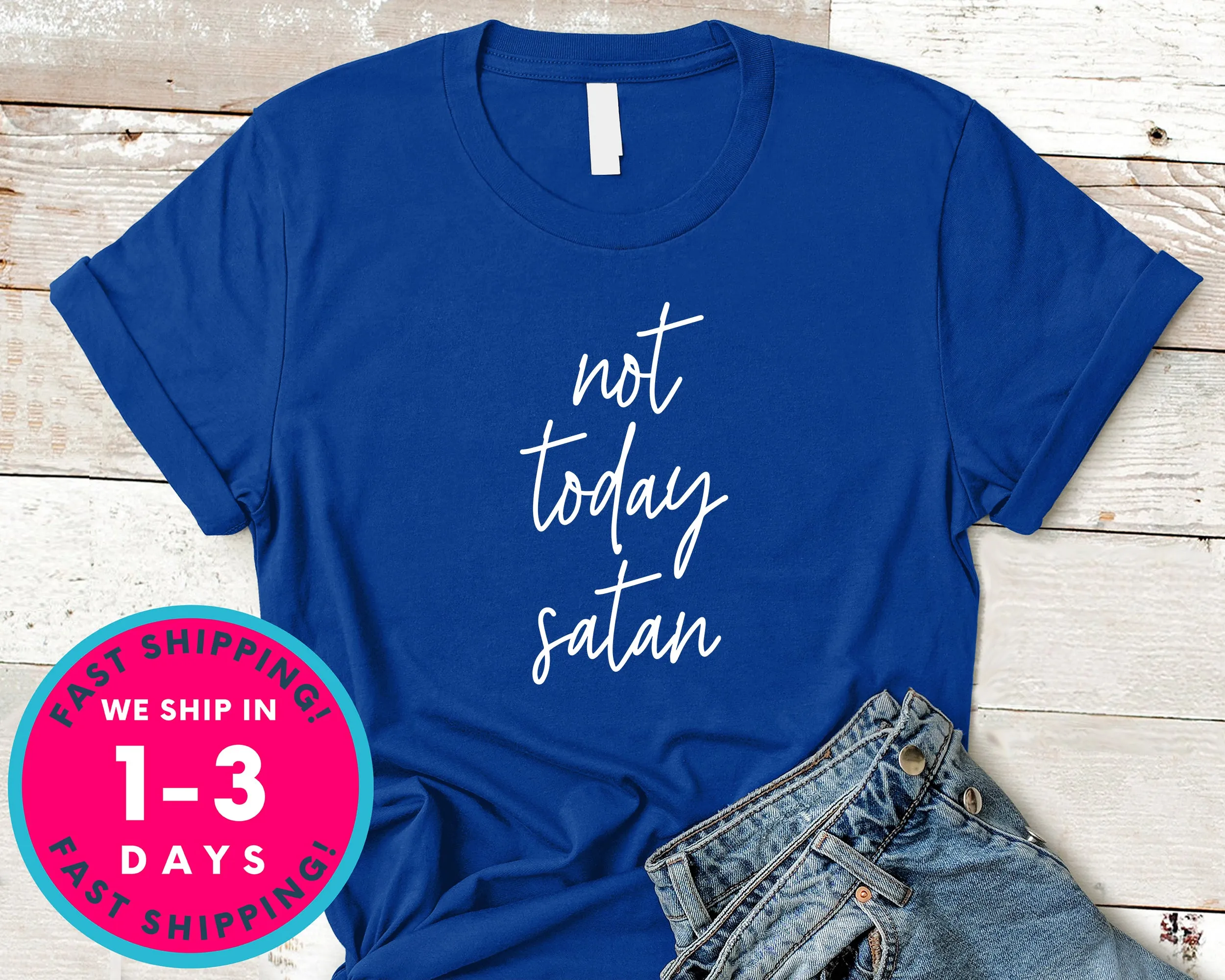 Not Today Satan T-Shirt - Inspirational Quotes Saying Shirt
