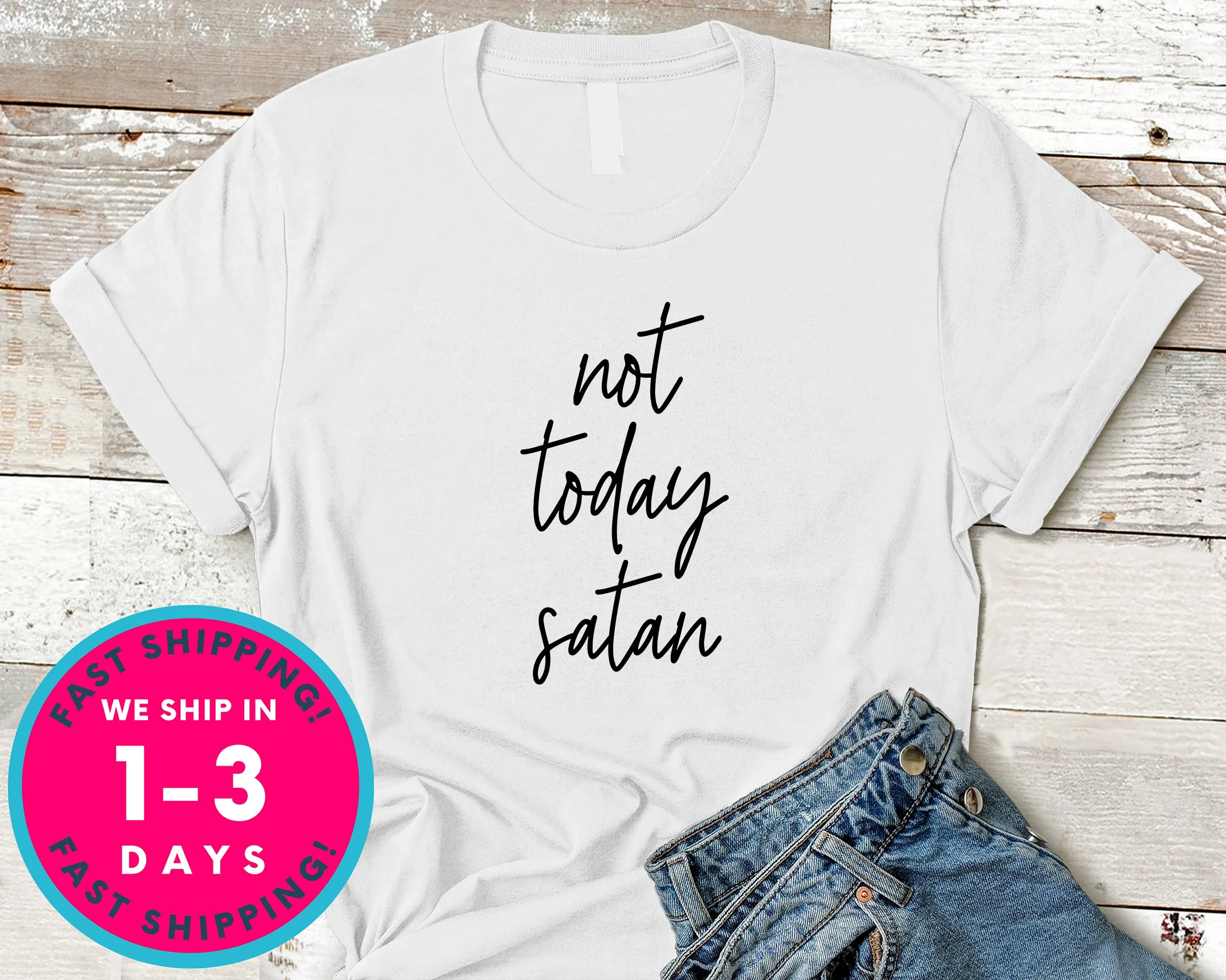 Not Today Satan T-Shirt - Inspirational Quotes Saying Shirt