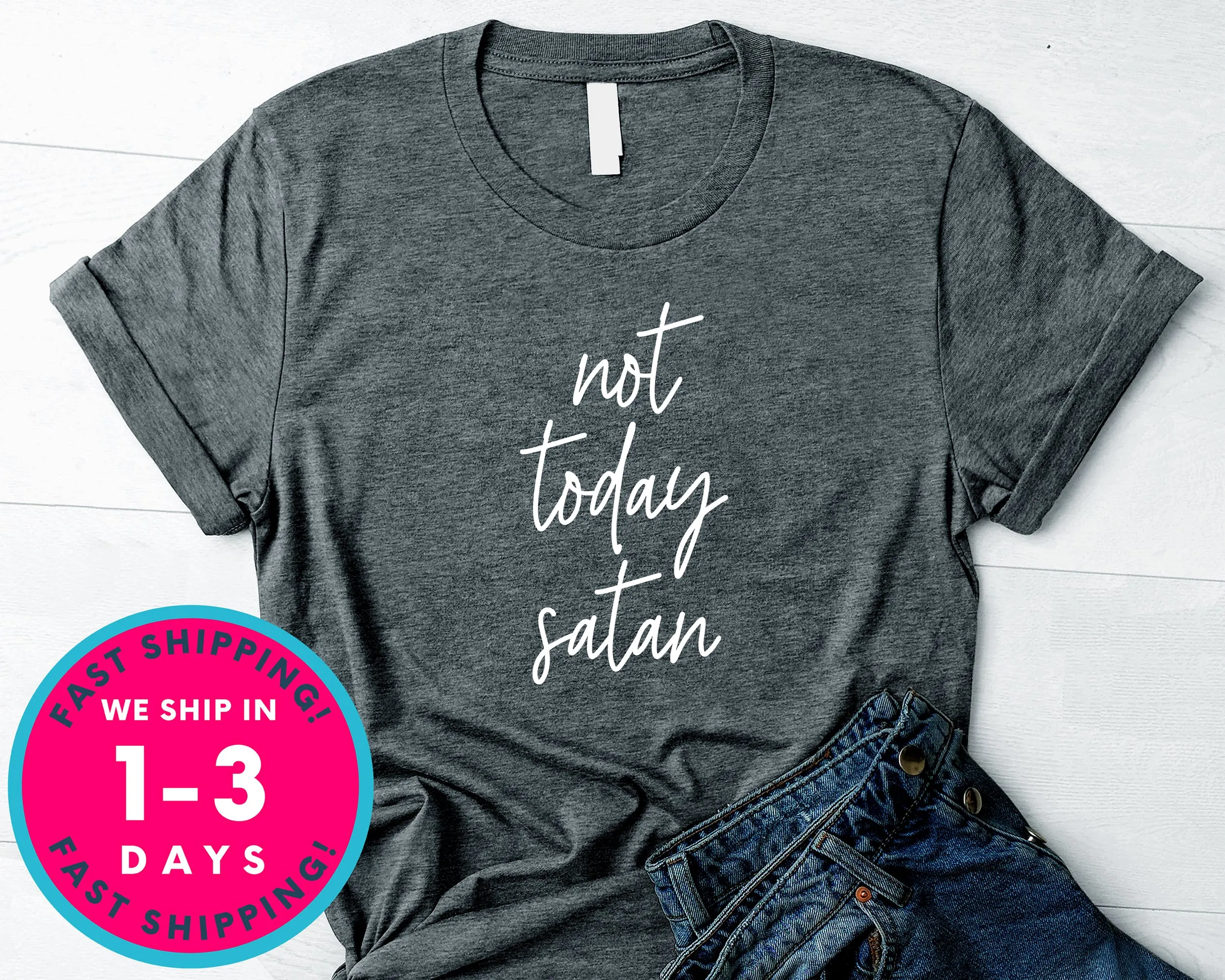 Not Today Satan T-Shirt - Inspirational Quotes Saying Shirt