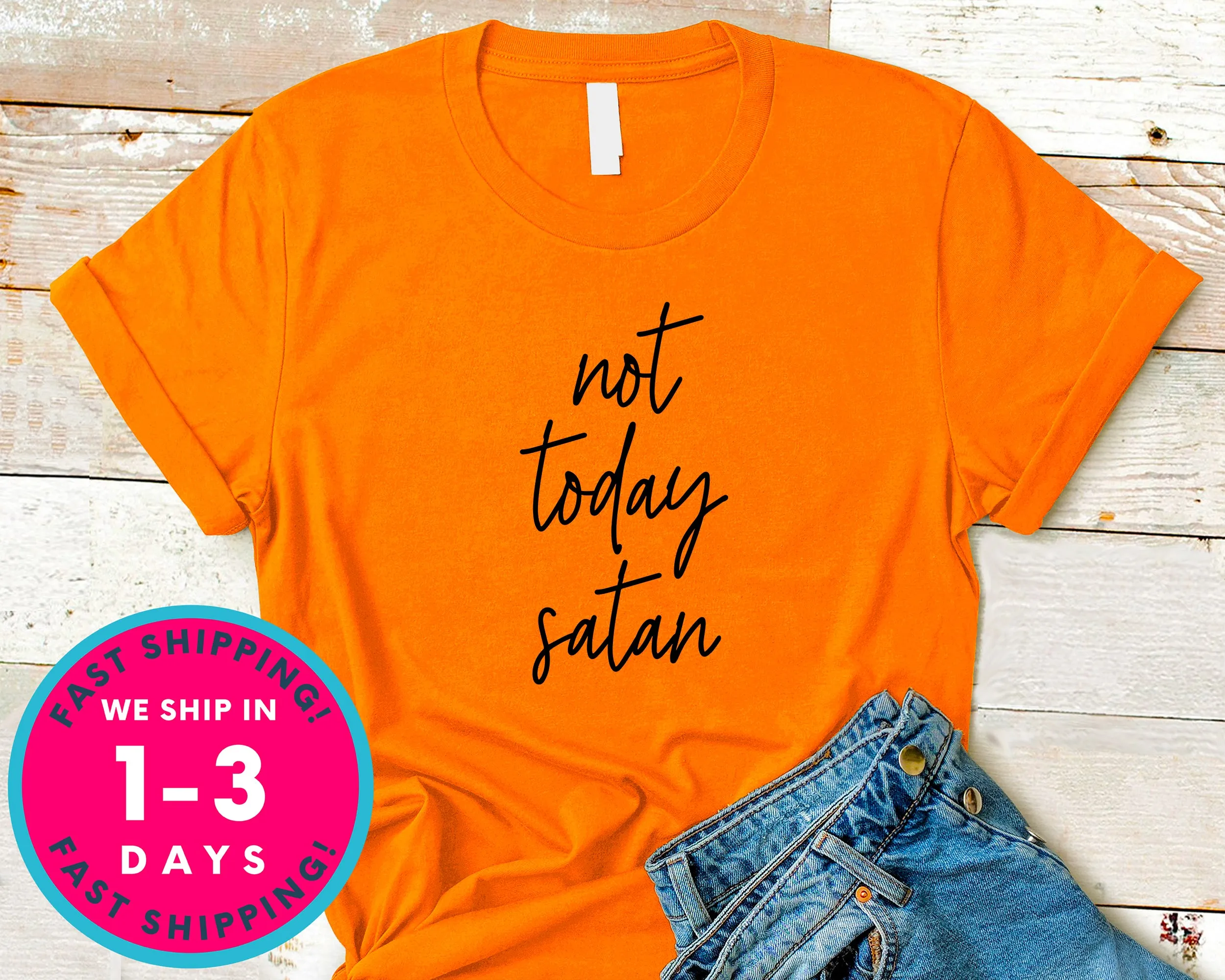 Not Today Satan T-Shirt - Inspirational Quotes Saying Shirt