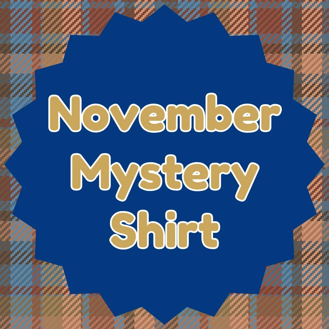 NOVEMBER 2024 Mystery Shirt {Pre-Order:  Ships First Week of NOVEMBER/Please Order Separately/Orders Are Not Split Up!}