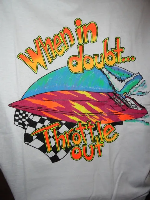 Powerboat Racing T-Shirt " When Doubt Throttle Out"