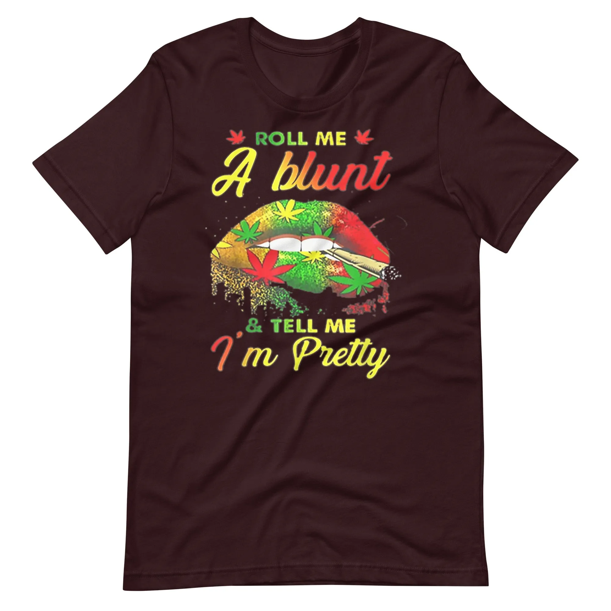 Roll-Me-A-Blunt-And-Tell-Me-Im-Pretty- t-shirt