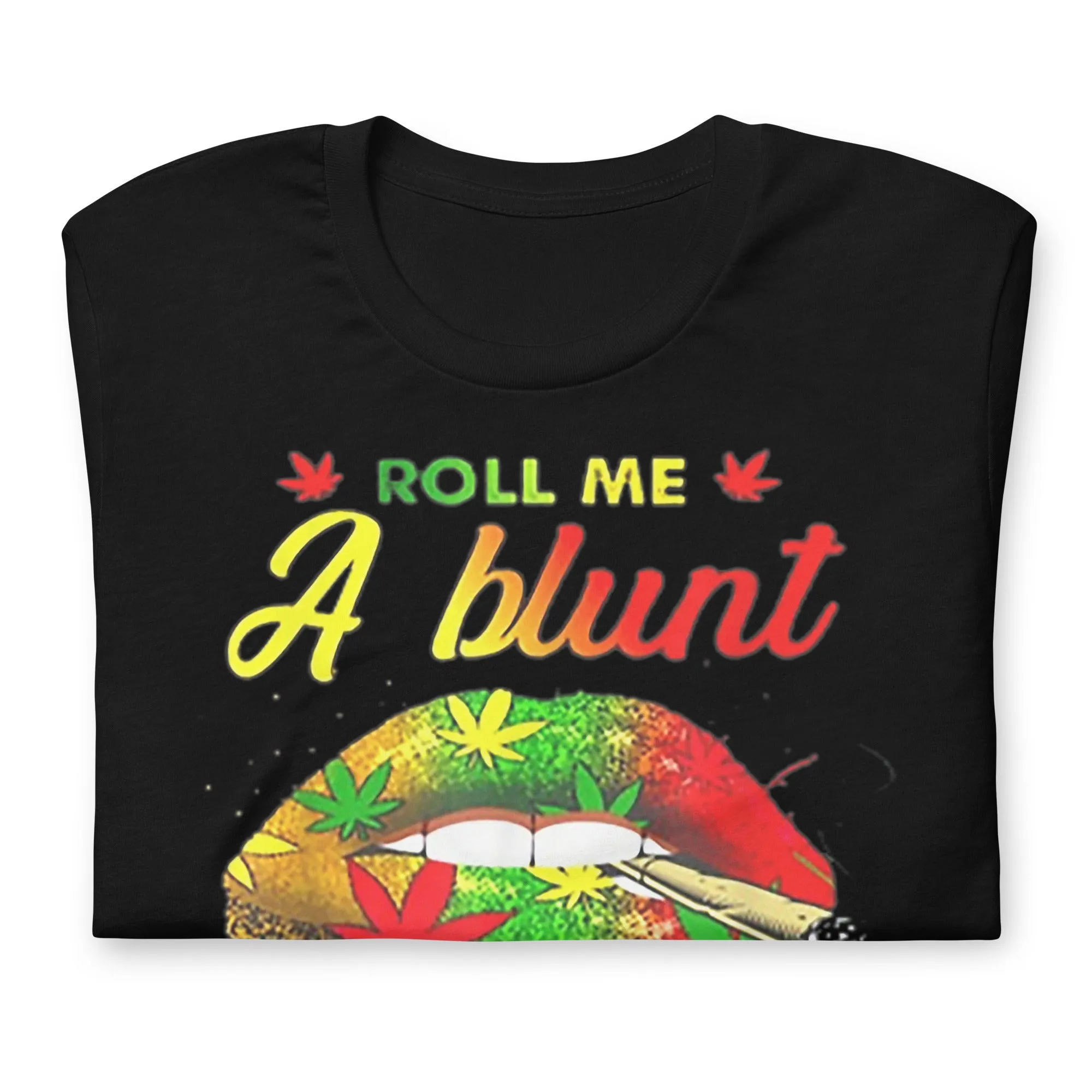 Roll-Me-A-Blunt-And-Tell-Me-Im-Pretty- t-shirt