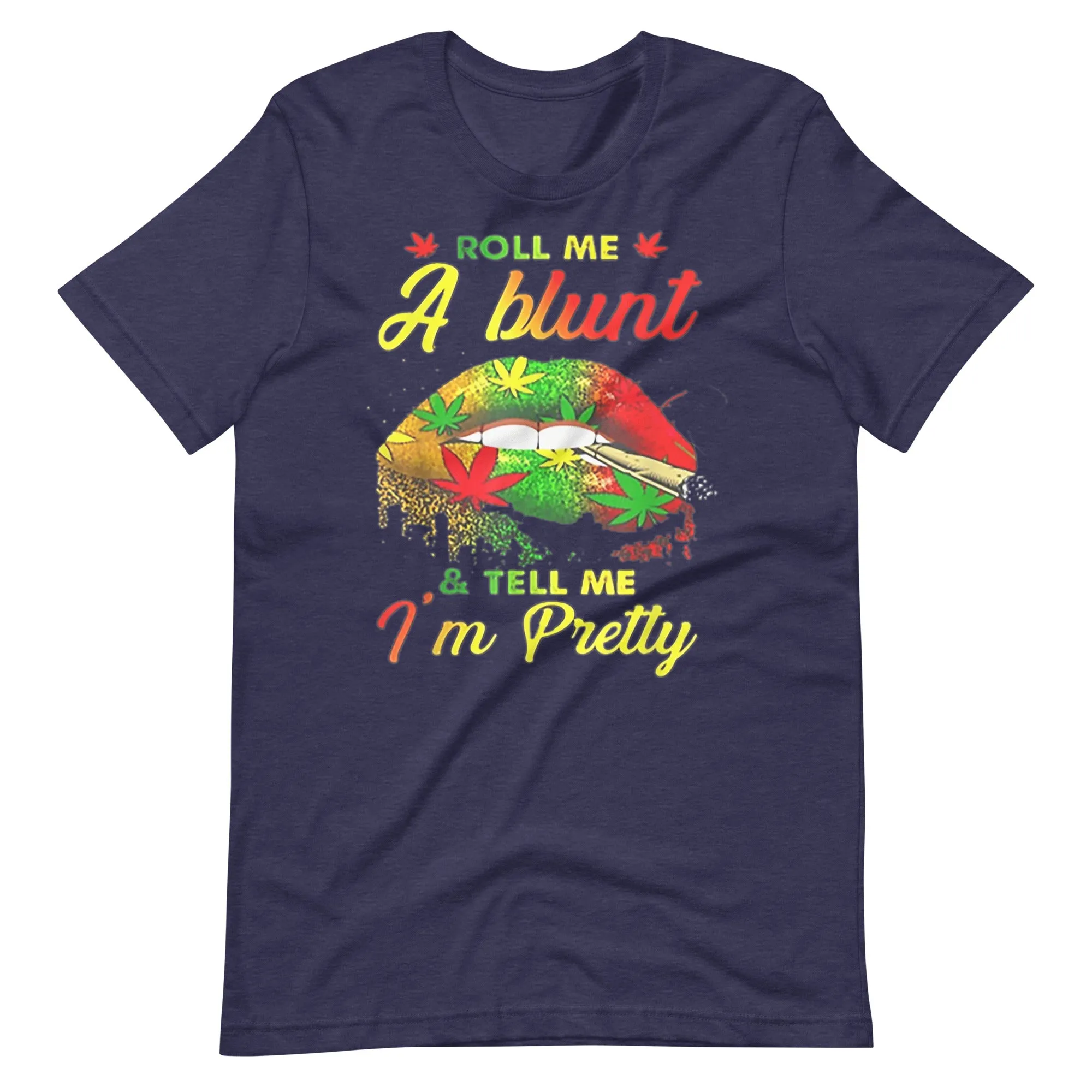 Roll-Me-A-Blunt-And-Tell-Me-Im-Pretty- t-shirt