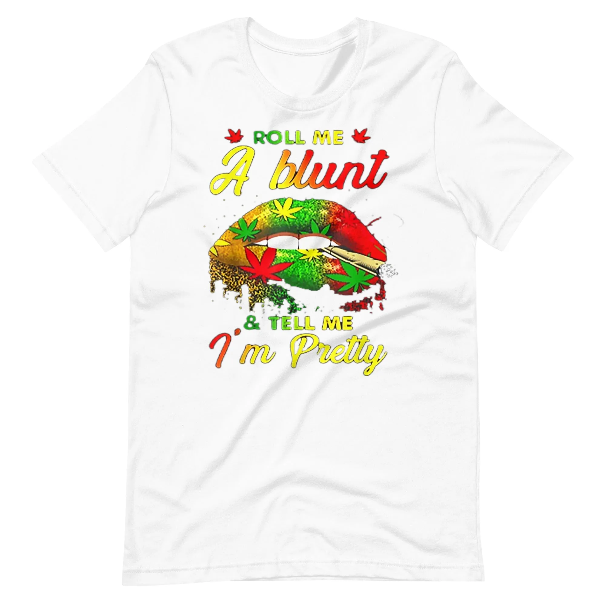 Roll-Me-A-Blunt-And-Tell-Me-Im-Pretty- t-shirt