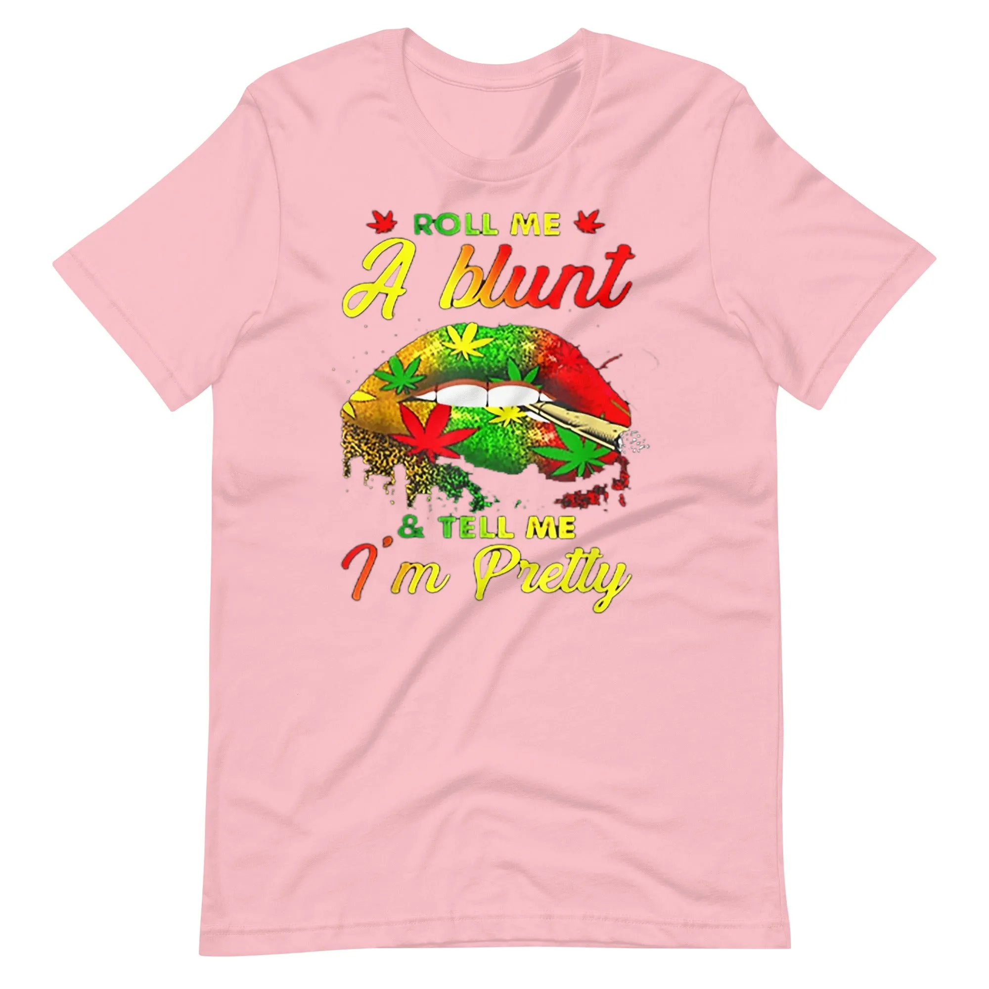 Roll-Me-A-Blunt-And-Tell-Me-Im-Pretty- t-shirt