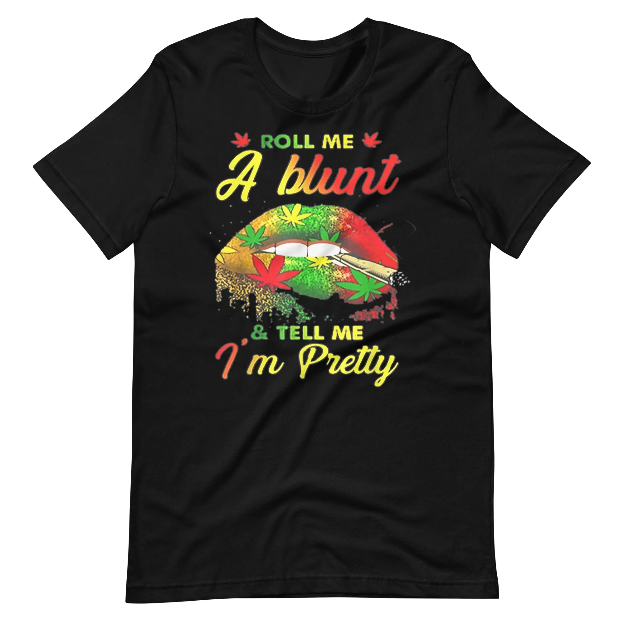 Roll-Me-A-Blunt-And-Tell-Me-Im-Pretty- t-shirt