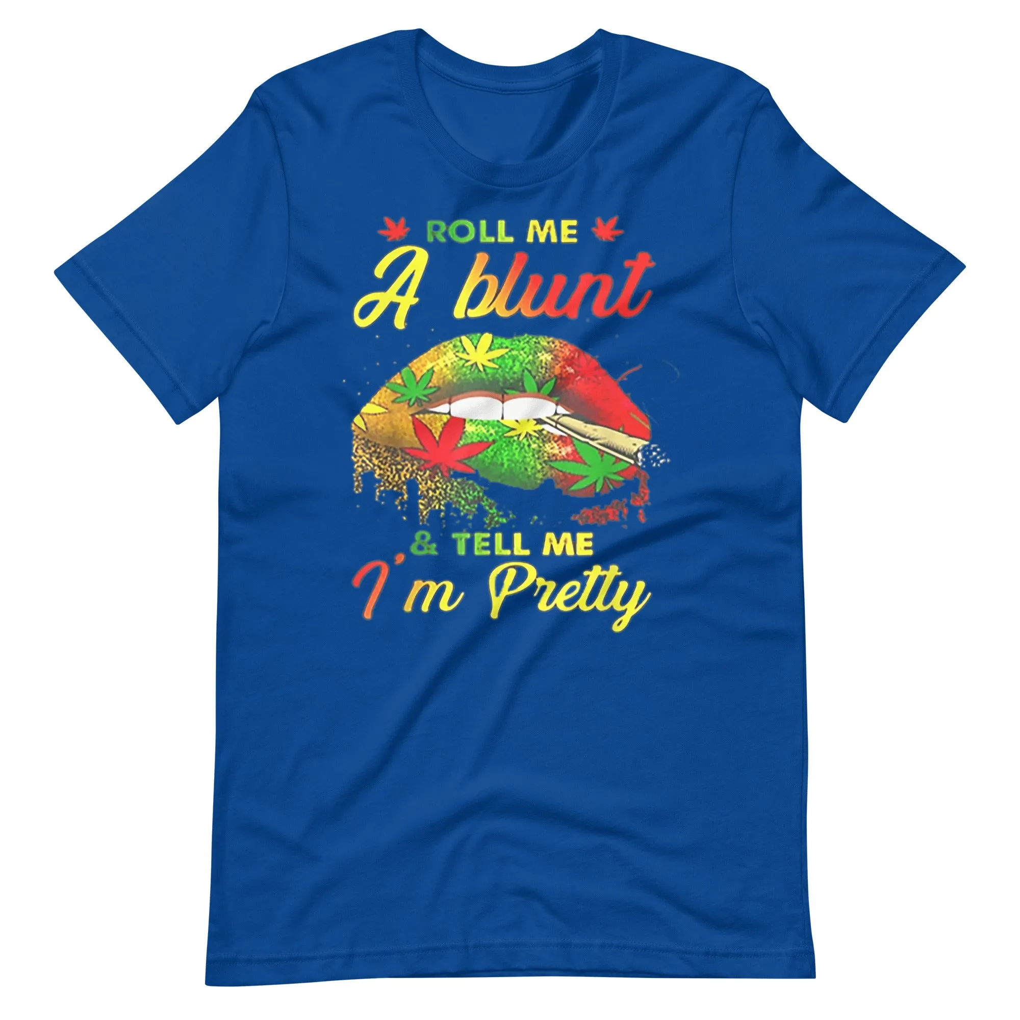 Roll-Me-A-Blunt-And-Tell-Me-Im-Pretty- t-shirt