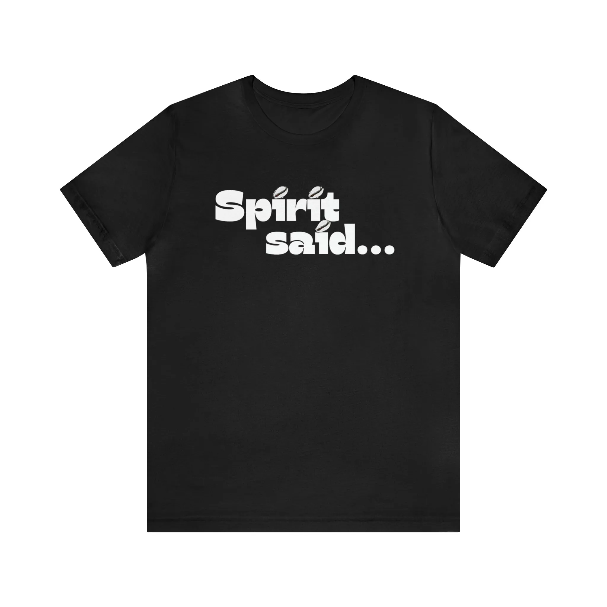 Spirit Said Shirt