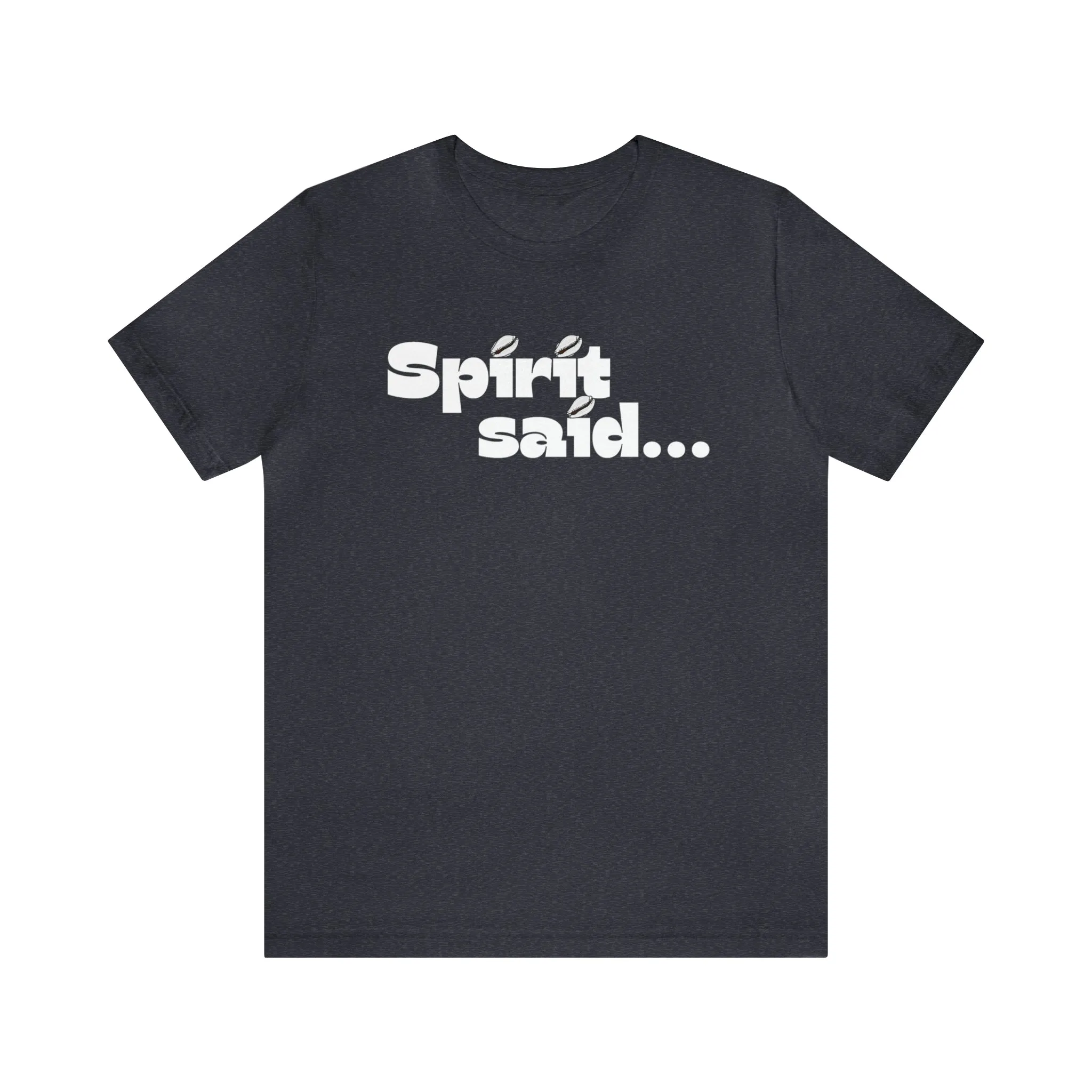 Spirit Said Shirt