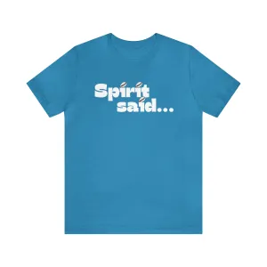 Spirit Said Shirt