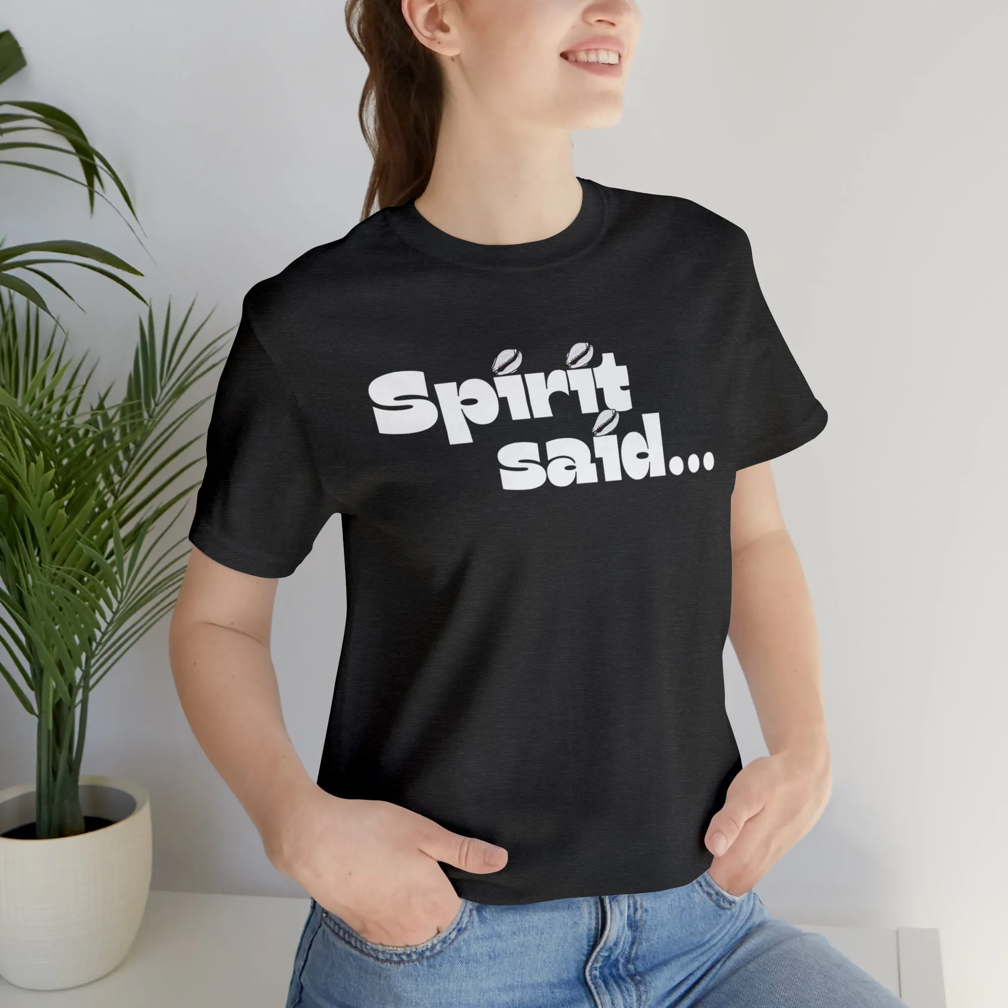 Spirit Said Shirt