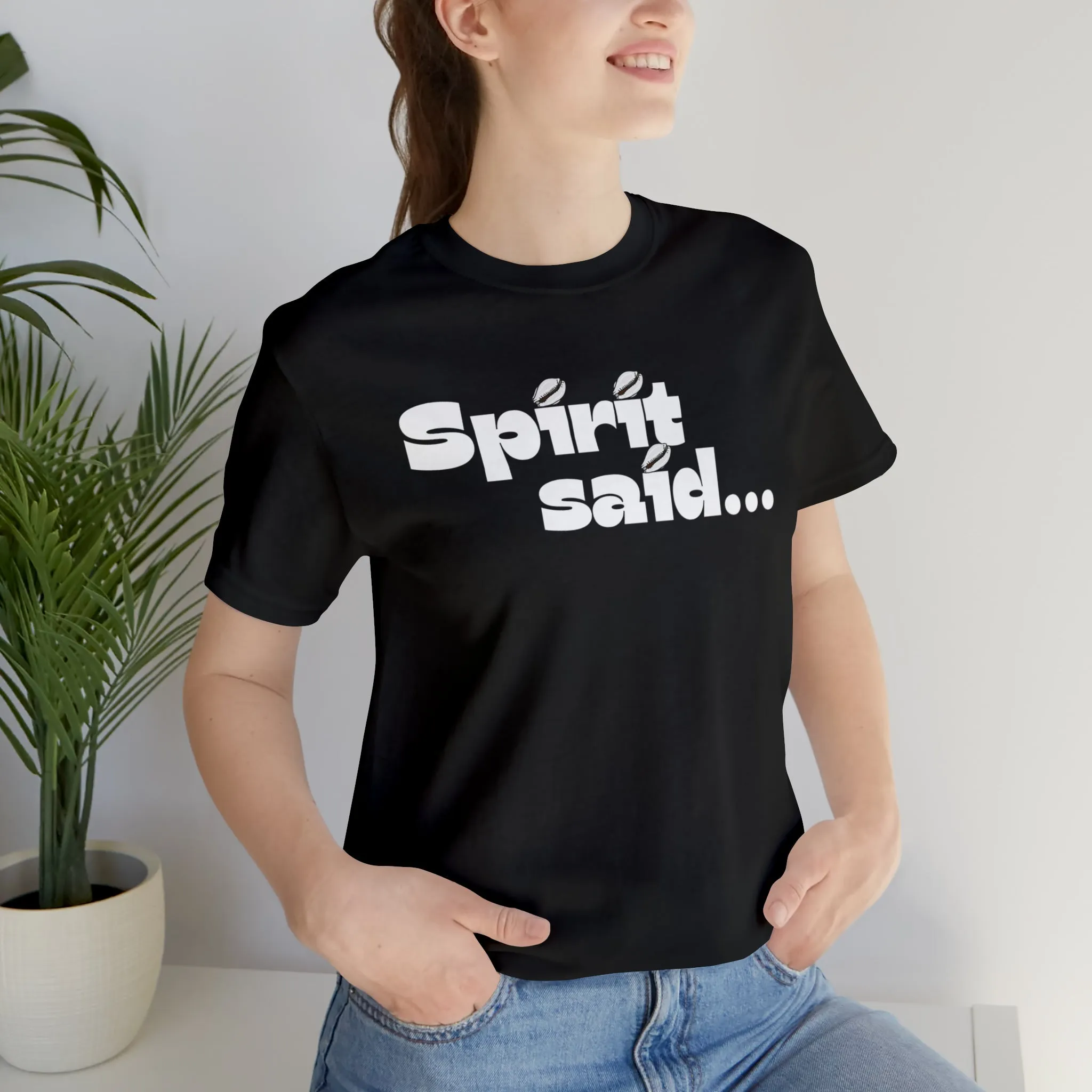 Spirit Said Shirt