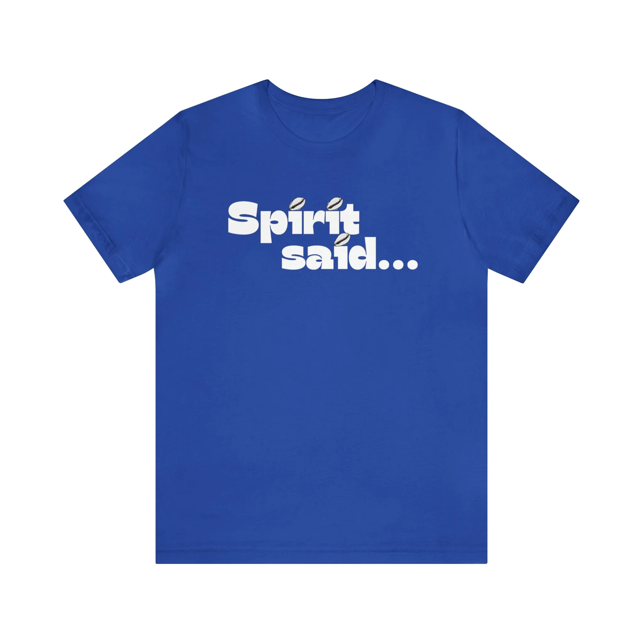 Spirit Said Shirt