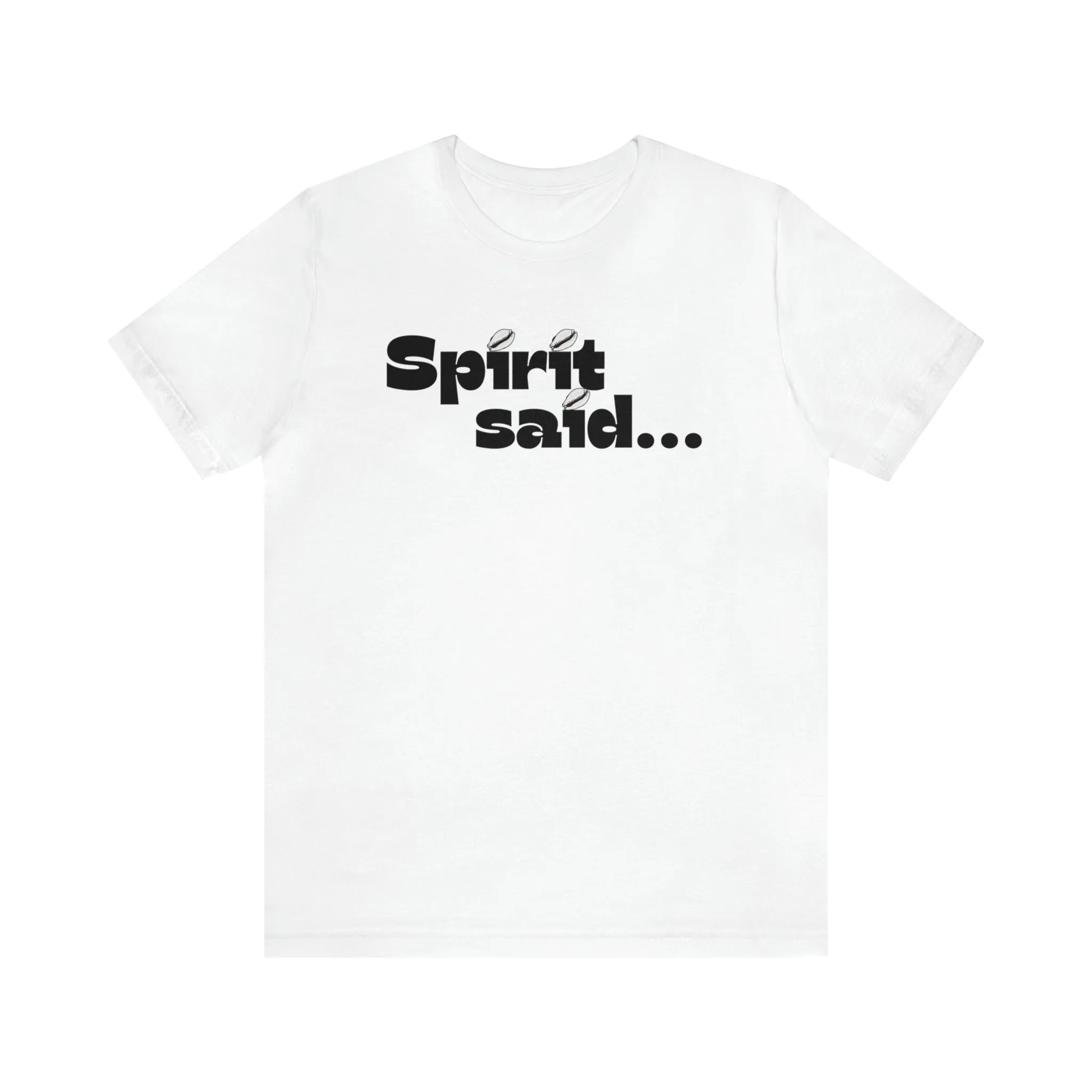 Spirit Said Shirt