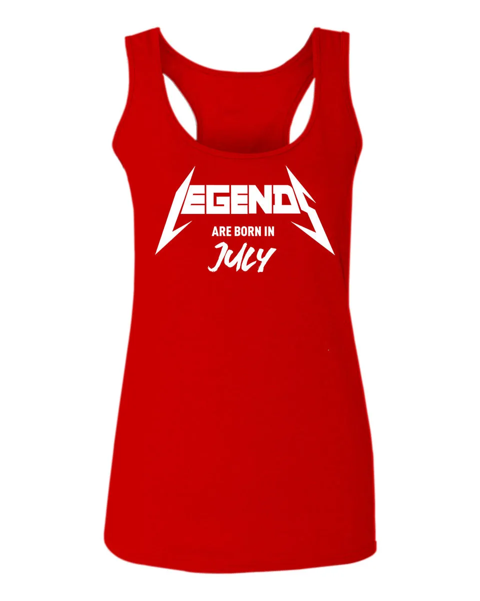 The Best Birthday Gift Legends are Born in July  women's Tank Top sleeveless Racerback
