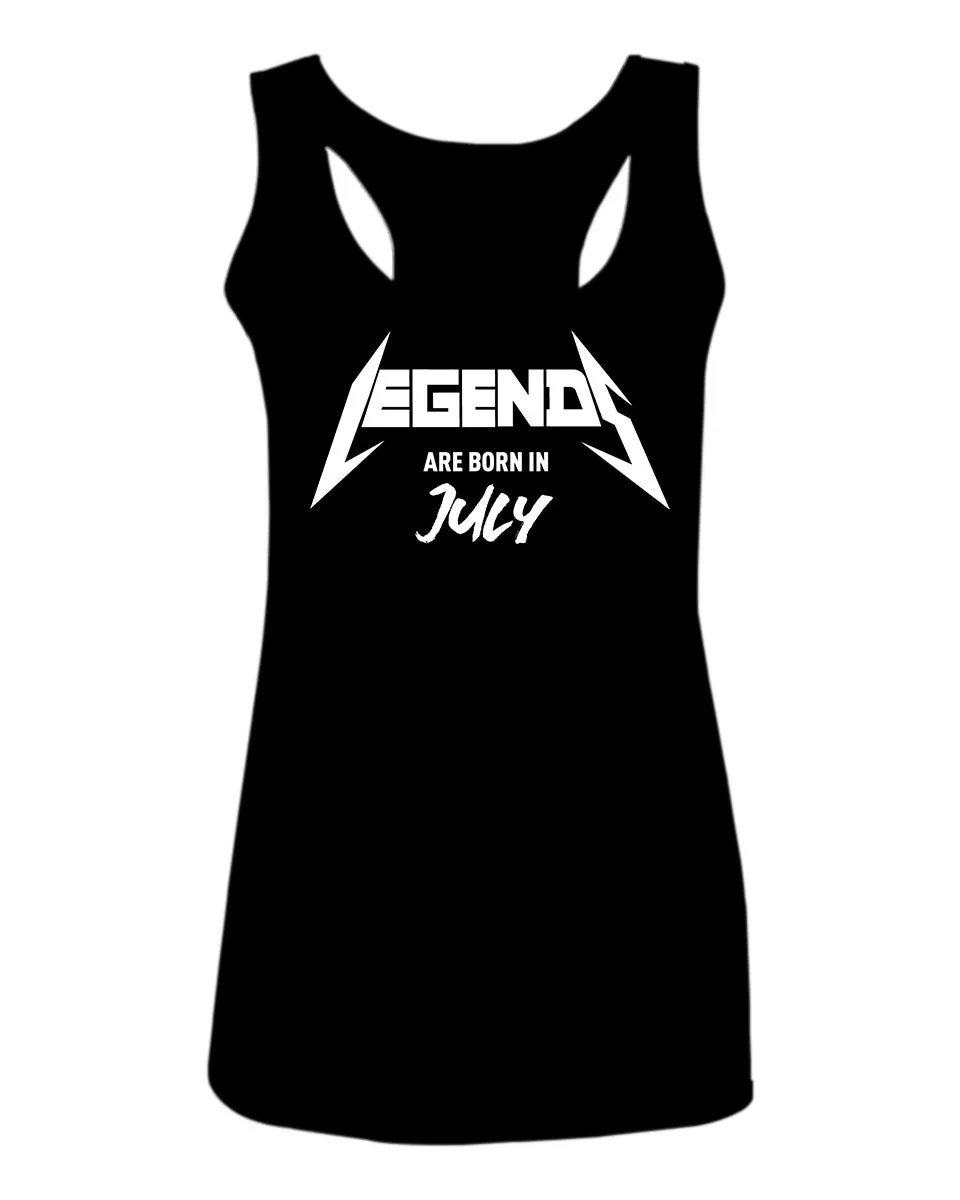 The Best Birthday Gift Legends are Born in July  women's Tank Top sleeveless Racerback