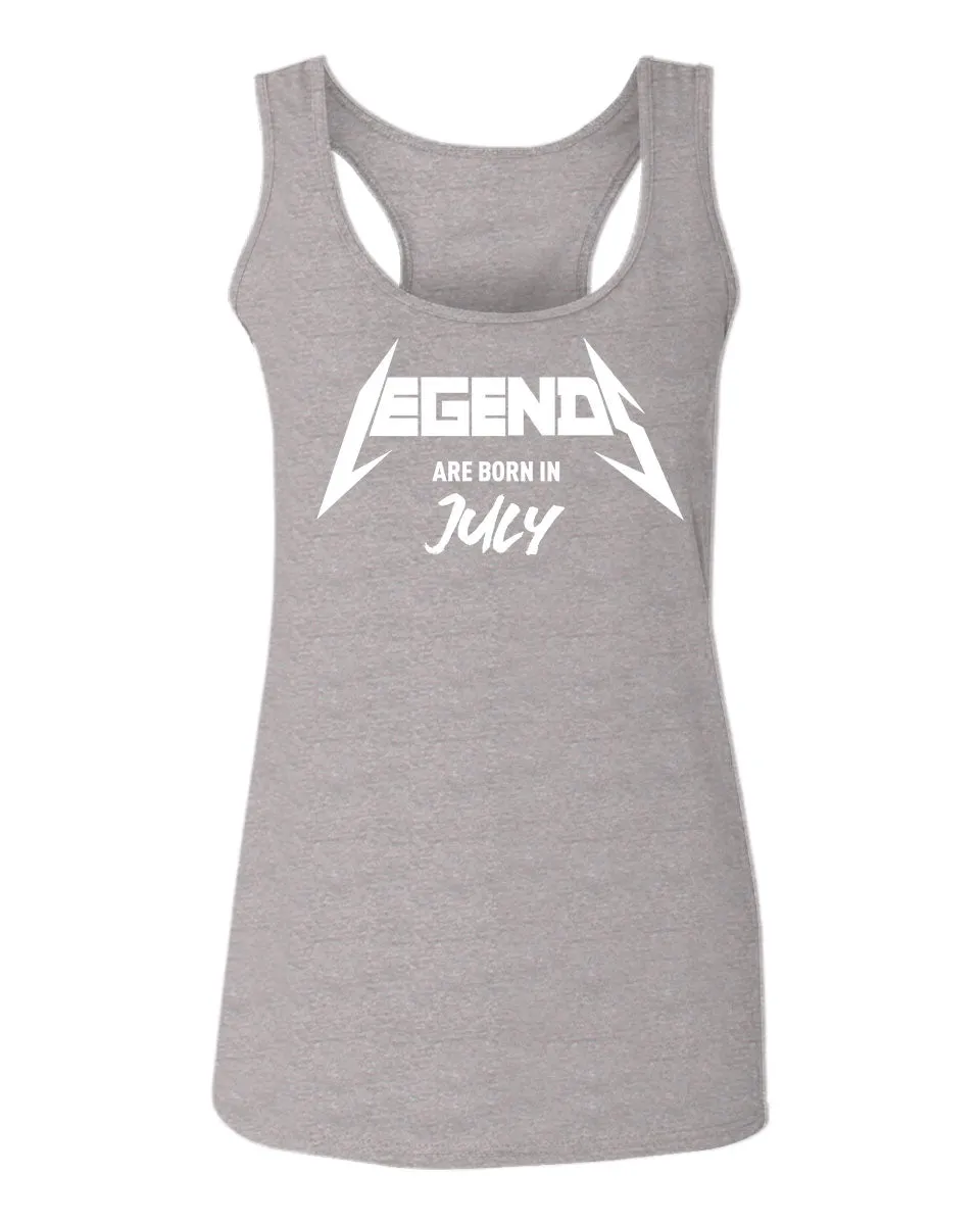 The Best Birthday Gift Legends are Born in July  women's Tank Top sleeveless Racerback