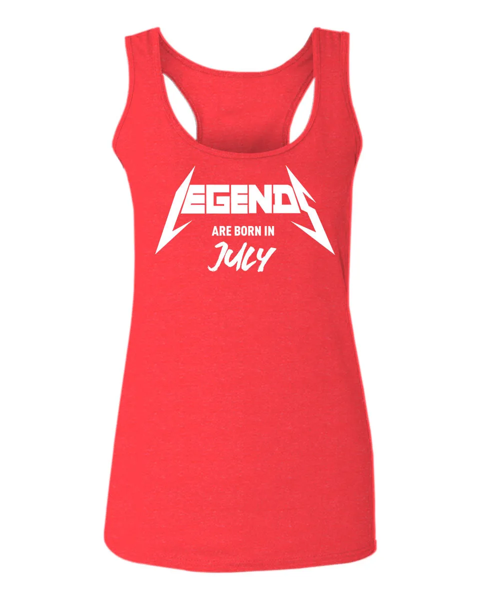 The Best Birthday Gift Legends are Born in July  women's Tank Top sleeveless Racerback