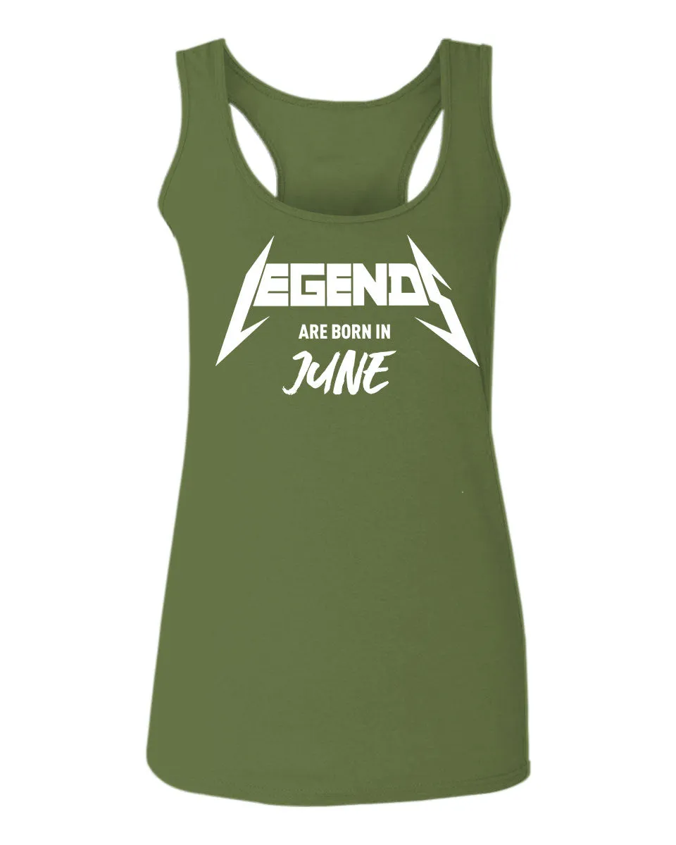 The Best Birthday Gift Legends are Born in June  women's Tank Top sleeveless Racerback